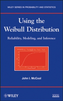 Using the Weibull Distribution : Reliability, Modeling, and Inference