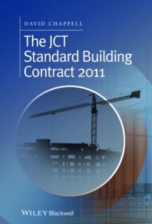 The JCT Standard Building Contract 2011 : An Explanation and Guide for Busy Practitioners and Students