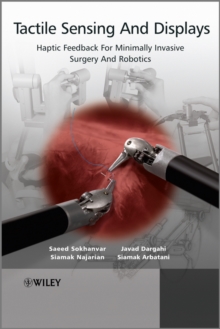 Tactile Sensing and Displays : Haptic Feedback for Minimally Invasive Surgery and Robotics