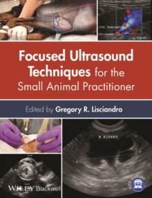 Focused Ultrasound Techniques for the Small Animal Practitioner, Hardback Book Focused Ultrasound Techniques for the Small Animal Practitioner, Hardback Book