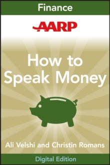 AARP How to Speak Money : The Language and Knowledge You Need Now