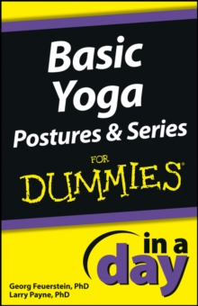 Basic Yoga Postures and Series In A Day For Dummies