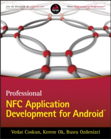 Professional NFC Application Development for Android, Paperback / softback Book Professional NFC Application Development for Android, Paperback / softback Book