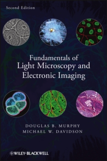 Fundamentals of Light Microscopy and Electronic Imaging