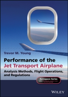 Performance of the Jet Transport Airplane : Analysis Methods, Flight Operations, and Regulations, Paperback Book Performance of the Jet Transport Airplane : Analysis Methods, Flight Operations, and Regulations, Paperback Book