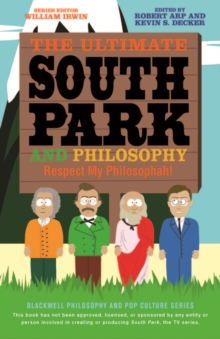 The Ultimate South Park And Philosophy : Respect My Philosophah!