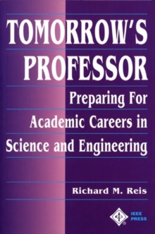 Tomorrow's Professor : Preparing for Academic Careers in Science and Engineering