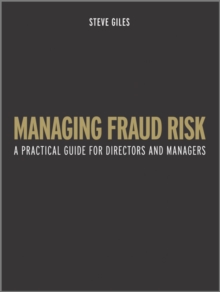 Managing Fraud Risk : A Practical Guide for Directors and Managers