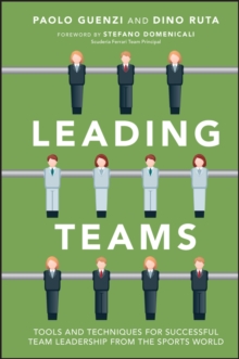 Leading Teams : Tools and Techniques for Successful Team Leadership from the Sports World