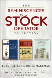 The Reminiscences of a Stock Operator Collection : The Classic Book, The Illustrated Edition, and The Annotated Edition