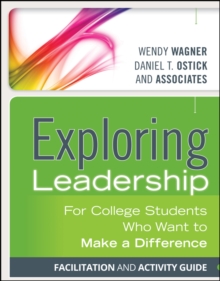 Exploring Leadership : For College Students Who Want to Make a Difference Facilitation and Activity Guide, Paperback / softback Book Exploring Leadership : For College Students Who Want to Make a Difference Facilitation and Activity Guide, Paperback / softback Book