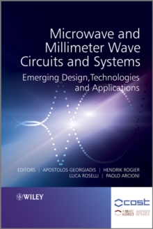 Microwave and Millimeter Wave Circuits and Systems : Emerging Design, Technologies and Applications