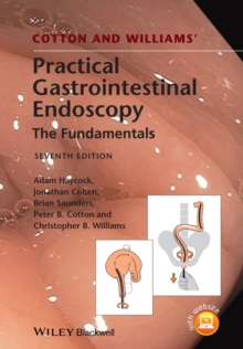 Cotton and Williams' Practical Gastrointestinal Endoscopy : The Fundamentals