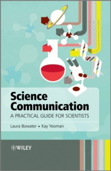 Science Communication : A Practical Guide for Scientists