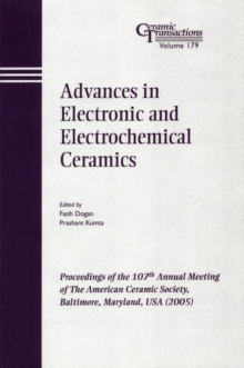 Advances in Electronic and Electrochemical Ceramics : Proceedings of the 107th Annual Meeting of The American Ceramic Society, Baltimore, Maryland, USA 2005