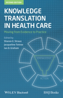 Knowledge Translation in Health Care : Moving from Evidence to Practice