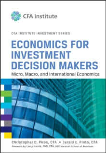 Economics for Investment Decision Makers : Micro, Macro, and International Economics