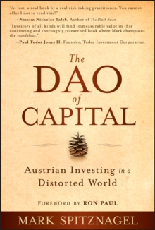 The Dao of Capital : Austrian Investing in a Distorted World