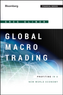 Global Macro Trading : Profiting in a New World Economy