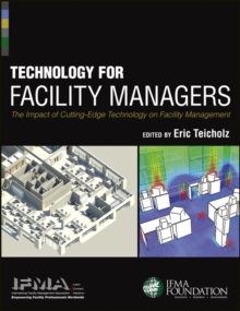 Technology for Facility Managers : The Impact of Cutting-Edge Technology on Facility Management