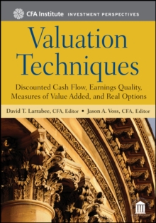 Valuation Techniques : Discounted Cash Flow, Earnings Quality, Measures of Value Added, and Real Options