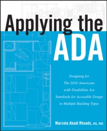 Applying the ADA : Designing for The 2010 Americans with Disabilities Act Standards for Accessible Design in Multiple Building Types