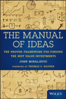 The Manual of Ideas : The Proven Framework for Finding the Best Value Investments