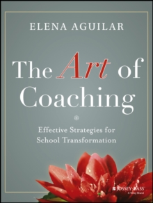 The Art of Coaching : Effective Strategies for School Transformation