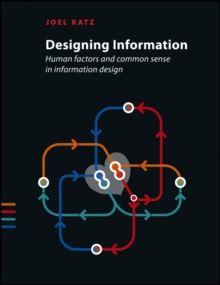 Designing Information : Human Factors and Common Sense in Information Design