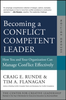 Becoming a Conflict Competent Leader : How You and Your Organization Can Manage Conflict Effectively