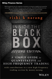 Inside the Black Box : A Simple Guide to Quantitative and High-Frequency Trading