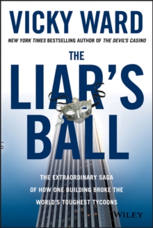 The Liar's Ball : The Extraordinary Saga of How One Building Broke the World's Toughest Tycoons