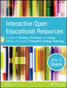 Interactive Open Educational Resources : A Guide to Finding, Choosing, and Using What's Out There to Transform College Teaching