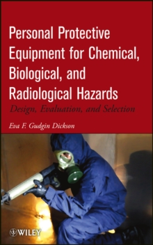 Personal Protective Equipment for Chemical, Biological, and Radiological Hazards : Design, Evaluation, and Selection