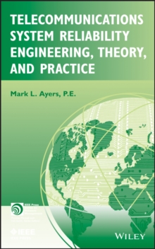 Telecommunications System Reliability Engineering, Theory, and Practice