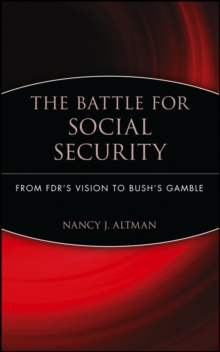 The Battle for Social Security : From FDR's Vision To Bush's Gamble