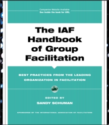 The IAF Handbook of Group Facilitation : Best Practices from the Leading Organization in Facilitation