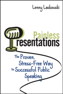 Painless Presentations : The Proven, Stress-Free Way to Successful Public Speaking