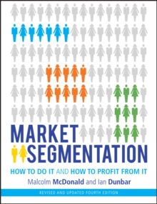 Market Segmentation : How to Do It and How to Profit from It