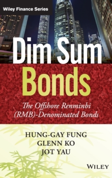 Dim Sum Bonds : The Offshore Renminbi (RMB)-Denominated Bonds, Hardback Book Dim Sum Bonds : The Offshore Renminbi (RMB)-Denominated Bonds, Hardback Book