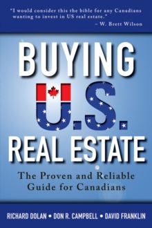 Buying U.S. Real Estate : The Proven and Reliable Guide for Canadians