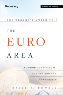 The Trader's Guide to the Euro Area : Economic Indicators, the ECB and the Euro Crisis