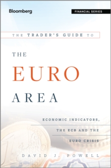 The Trader's Guide to the Euro Area : Economic Indicators, the ECB and the Euro Crisis, Hardback Book The Trader's Guide to the Euro Area : Economic Indicators, the ECB and the Euro Crisis, Hardback Book
