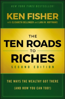 The Ten Roads to Riches : The Ways the Wealthy Got There (And How You Can Too!)