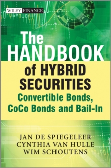 The Handbook of Hybrid Securities : Convertible Bonds, CoCo Bonds, and Bail-In