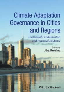 Climate Adaptation Governance in Cities and Regions : Theoretical Fundamentals and Practical Evidence