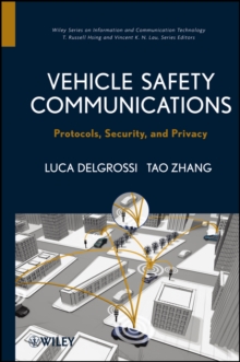 Vehicle Safety Communications : Protocols, Security, and Privacy