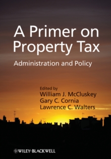 A Primer on Property Tax : Administration and Policy