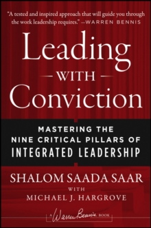 Leading with Conviction : Mastering the Nine Critical Pillars of Integrated Leadership