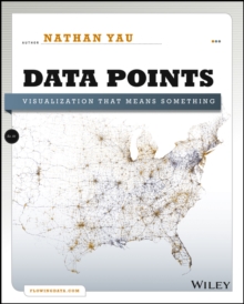 Data Points: Visualization That Means Something, Paperback Book Data Points: Visualization That Means Something, Paperback Book